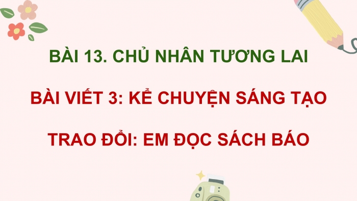 Giáo án điện tử Tiếng Việt 5 cánh diều Bài 13: Kể chuyện sáng tạo (Thay đổi vai kể và lời kể)