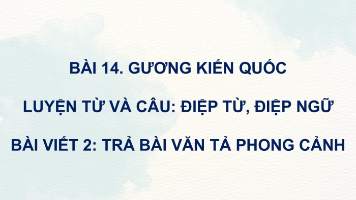 Giáo án điện tử Tiếng Việt 5 cánh diều Bài 14: Điệp từ, điệp ngữ