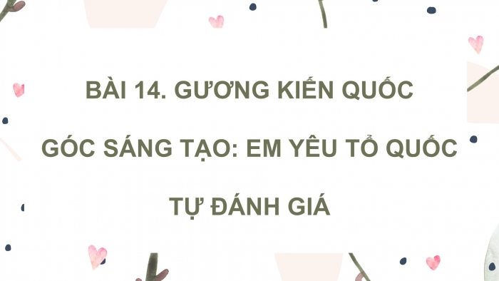 Giáo án điện tử Tiếng Việt 5 cánh diều Bài 14: Em yêu Tổ quốc, Hạ thuỷ con tàu