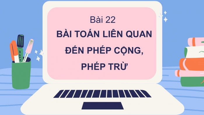 Giáo án PPT Toán 2 cánh diều bài Bài toán liên quan đến phép cộng, phép trừ