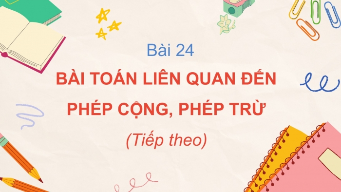 Giáo án PPT Toán 2 cánh diều bài Bài toán liên quan đến phép cộng, phép trừ (tiếp theo)