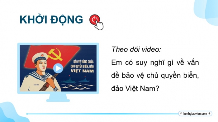 Giáo án điện tử Địa lí 12 kết nối Bài 34: Thực hành Viết báo cáo tuyên truyền về bảo vệ chủ quyền biển, đảo của Việt Nam