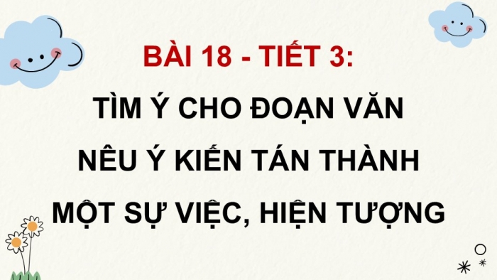 Giáo án điện tử Tiếng Việt 5 kết nối Bài 18: Tìm ý cho đoạn văn nêu ý kiến tán thành một sự việc, hiện tượng