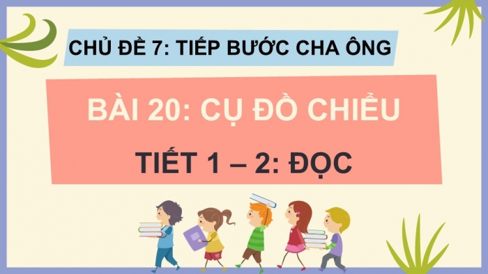 Giáo án điện tử Tiếng Việt 5 kết nối Bài 20: Cụ Đồ Chiểu