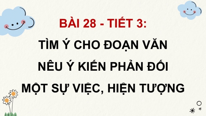 Giáo án điện tử Tiếng Việt 5 kết nối Bài 28: Tìm ý cho đoạn văn nêu ý kiến phản đối một sự việc, hiện tượng