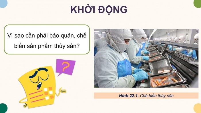 Giáo án điện tử Công nghệ 12 Lâm nghiệp - Thủy sản Kết nối Bài 22: Bảo quản và chế biến sản phẩm thủy sản