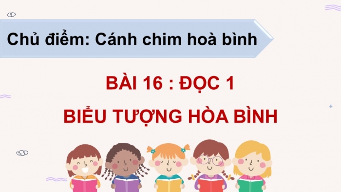 Giáo án điện tử Tiếng Việt 5 cánh diều Bài 16: Biểu tượng của hoà bình