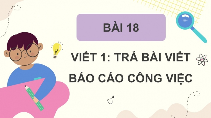 Giáo án điện tử Tiếng Việt 5 cánh diều Bài 18: Trả bài viết báo cáo công việc