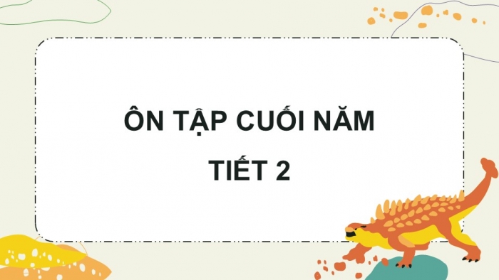 Giáo án điện tử Tiếng Việt 5 cánh diều Bài 19: Ôn tập cuối năm học (Tiết 2)