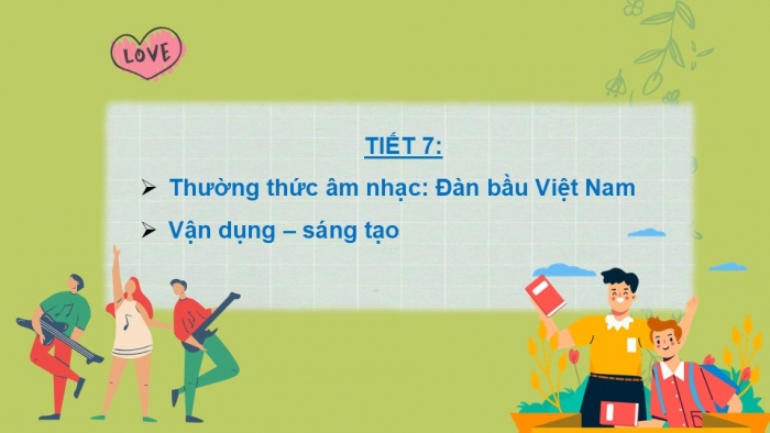 Giáo án PPT Âm nhạc 2 kết nối Tiết 7: Thường thức âm nhạc Đàn bầu Việt Nam, Vận dụng – Sáng tạo