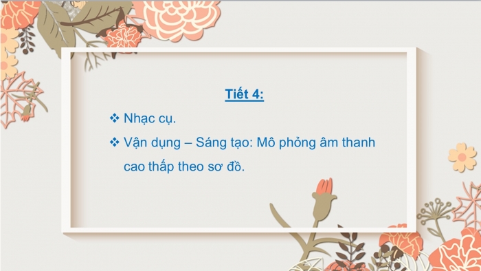 Giáo án PPT Âm nhạc 2 cánh diều Tiết 4: Nhạc cụ, Vận dụng – Sáng tạo Mô phỏng âm thanh cao – thấp theo sơ đồ