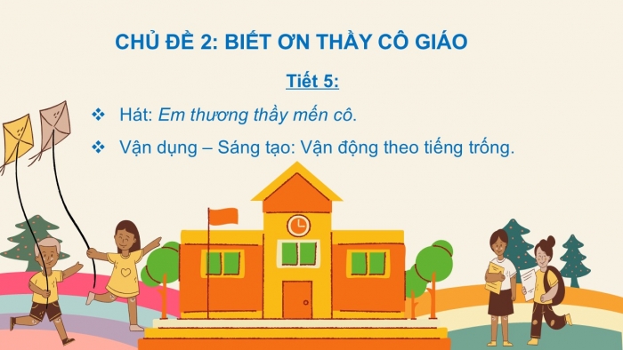 Giáo án PPT Âm nhạc 2 cánh diều Tiết 5: Hát Em thương thầy mến cô, Vận dụng – Sáng tạo Vận động theo tiếng trống