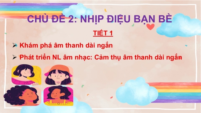 Giáo án PPT Âm nhạc 2 chân trời Tiết 1: Khám phá âm thanh dài ngắn, Cảm thụ âm thanh dài ngắn