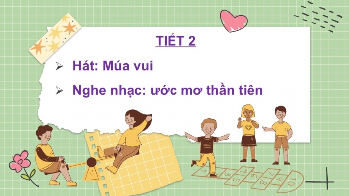 Giáo án PPT Âm nhạc 2 chân trời Tiết 2: Hát Múa vui, Nghe Ước mơ thần tiên