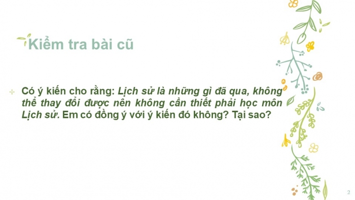 Giáo án PPT Lịch sử 6 kết nối Bài 2: Dựa vào đâu để biết và phục dựng lại lịch sử?