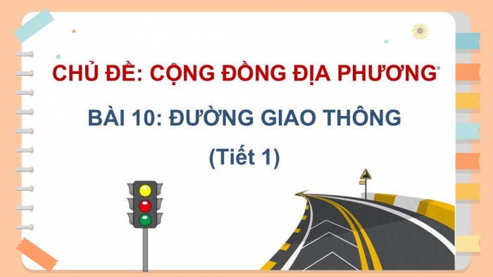 Giáo án PPT Tự nhiên và Xã hội 2 chân trời Bài 10: Đường giao thông