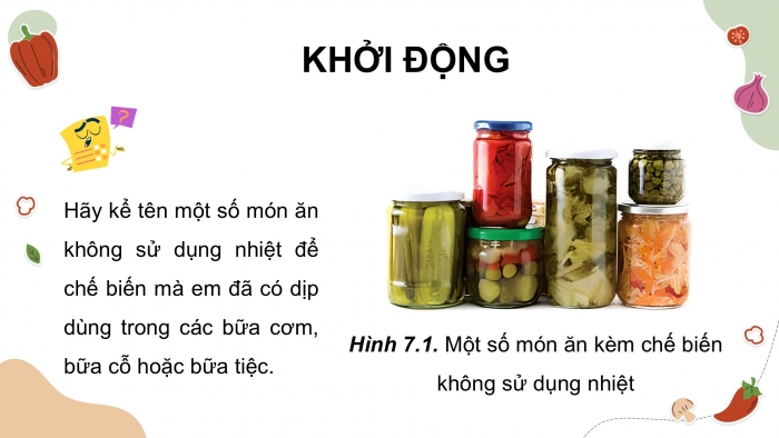 Giáo án điện tử Công nghệ 9 Chế biến thực phẩm Kết nối Bài 7: Chế biến thực phẩm không sử dụng nhiệt