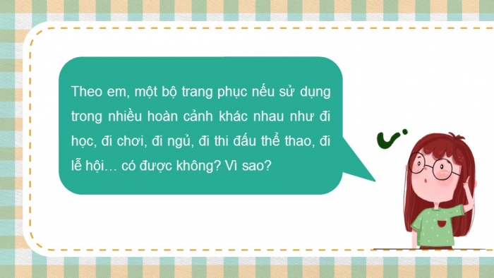 Giáo án PPT Công nghệ 6 cánh diều Bài 10: Lựa chọn và sử dụng trang phục