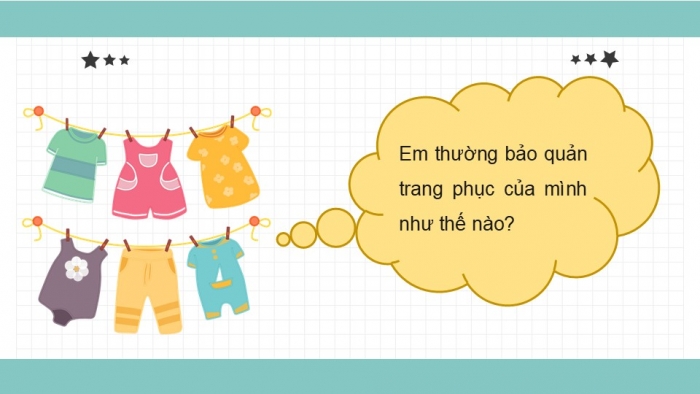 Giáo án PPT Công nghệ 6 cánh diều Bài 11: Bảo quản trang phục