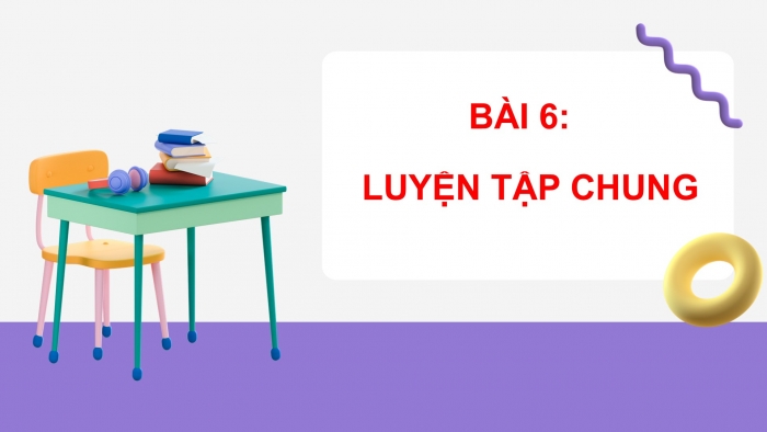 Giáo án PPT Toán 2 kết nối Bài 6: Luyện tập chung