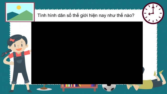 Giáo án PPT Địa lí 6 cánh diều Bài 24: Dân số thế giới. Sự phân bố dân cư thế giới. Các thành phố lớn trên thế giới