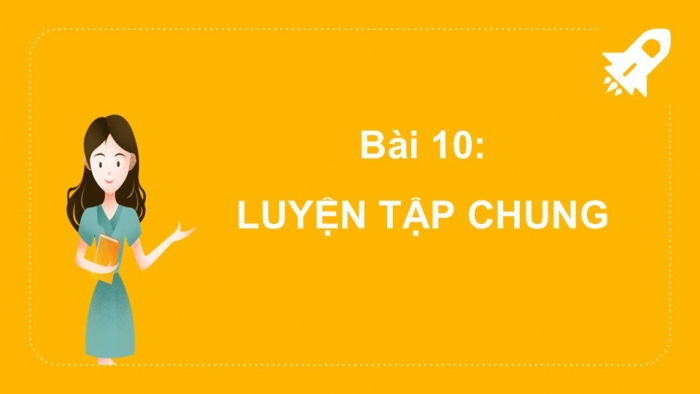 Giáo án PPT Toán 2 kết nối Bài 10: Luyện tập chung