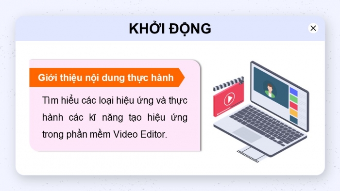 Giáo án điện tử Tin học 9 cánh diều Chủ đề E4 Bài 7: Thực hành thêm hiệu ứng cho video