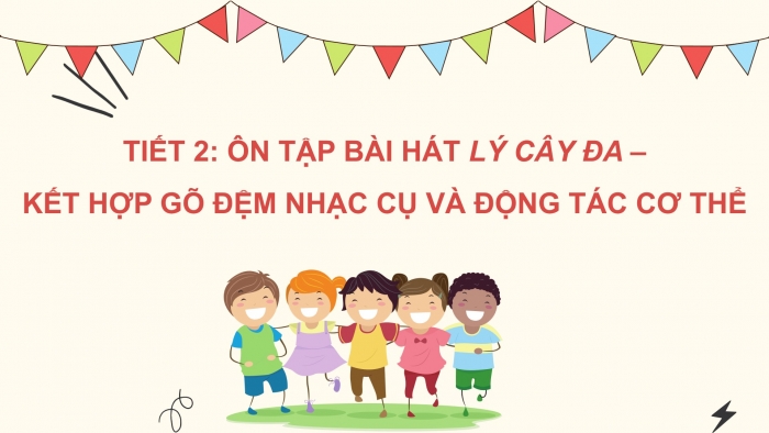 Giáo án PPT Âm nhạc 6 cánh diều Tiết 2: Ôn tập bài hát Lí cây đa, kết hợp gõ đệm bằng nhạc cụ gõ và động tác cơ thể, Nghe bài hát Việt Nam quê hương tôi, Nhạc sĩ Đỗ Nhuận