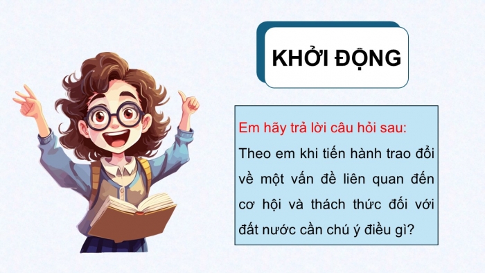 Giáo án điện tử Ngữ văn 12 chân trời Bài 6: Trao đổi về một vấn đề liên quan đến cơ hội và thách thức đối với đất nước