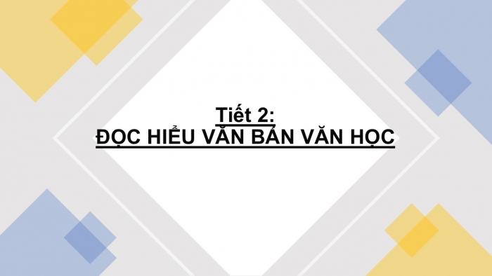 Giáo án PPT Ngữ văn 6 cánh diều Bài mở đầu Tiết 2: Đọc hiểu văn bản văn học