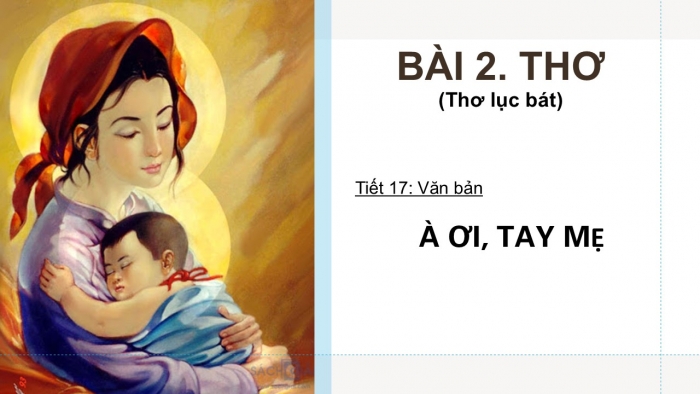 Giáo án PPT Ngữ văn 6 cánh diều Bài 2: À ơi tay mẹ