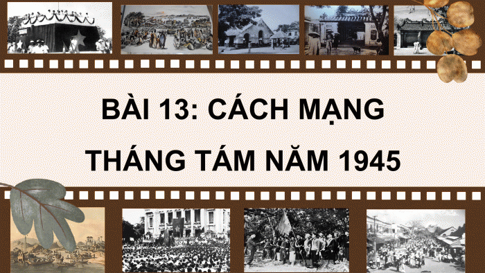 Giáo án điện tử Lịch sử và Địa lí 5 chân trời Bài 13: Cách mạng tháng Tám năm 1945