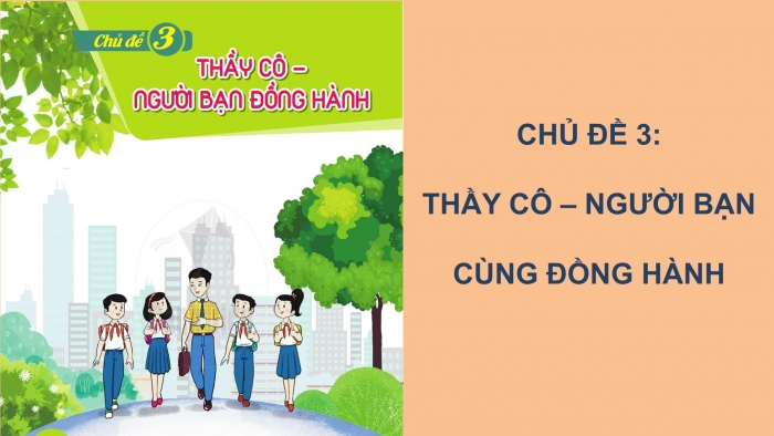 Giáo án PPT HĐTN 6 cánh diều Chủ đề 3: Thầy cô với chúng em - Tuần 9