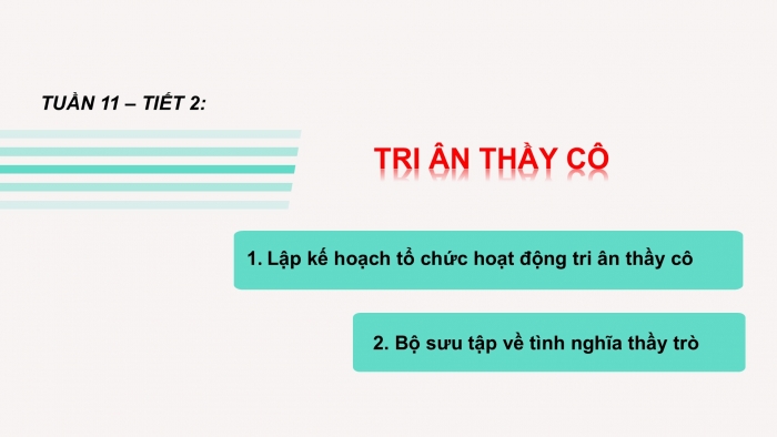 Giáo án PPT HĐTN 6 cánh diều Chủ đề 3: Tri ân thầy cô - Tuần 11