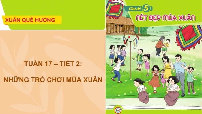 Giáo án PPT HĐTN 6 cánh diều Chủ đề 5: Xuân quê hương - Tuần 17