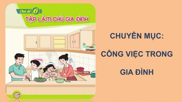 Giáo án PPT HĐTN 6 cánh diều Chủ đề 6: Công việc trong gia đình - Tuần 22