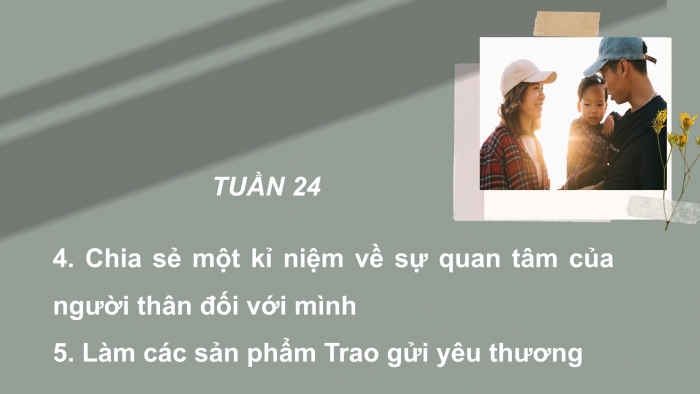 Giáo án PPT HĐTN 6 cánh diều Chủ đề 6: Quan tâm đến người thân - Tuần 24