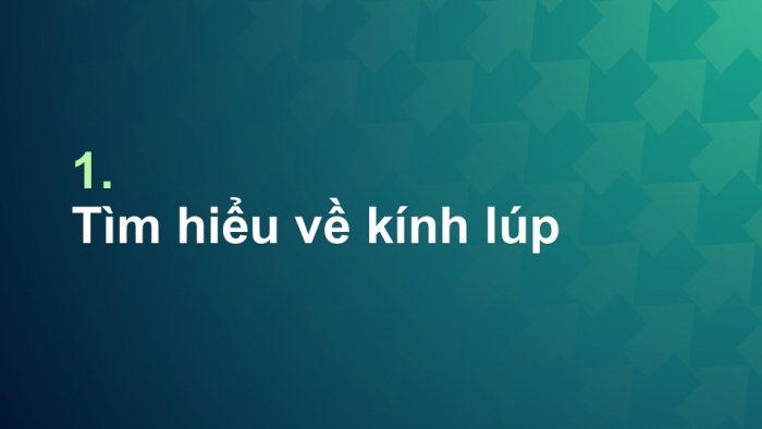 Giáo án PPT KHTN 6 kết nối Bài 3: Sử dụng kính lúp