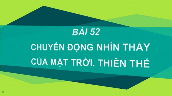 Giáo án PPT KHTN 6 kết nối Bài 52: Chuyển động nhìn thấy của Mặt Trời. Thiên thể