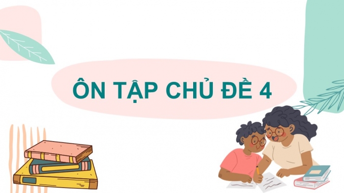 Giáo án PPT KHTN 6 chân trời Ôn tập Chủ đề 4