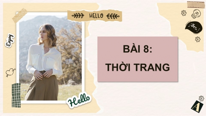 Giáo án PPT Công nghệ 6 chân trời Bài 8: Thời trang