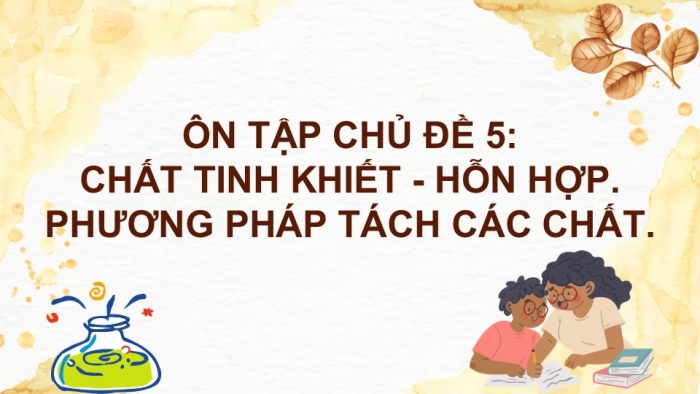 Giáo án PPT KHTN 6 chân trời Ôn tập Chủ đề 5