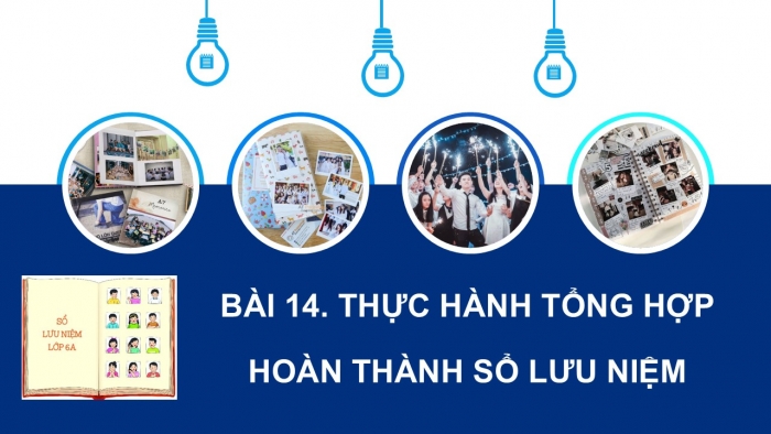 Giáo án PPT Tin học 6 kết nối Bài 14 Thực hành tổng hợp: Hoàn thiện sổ lưu niệm