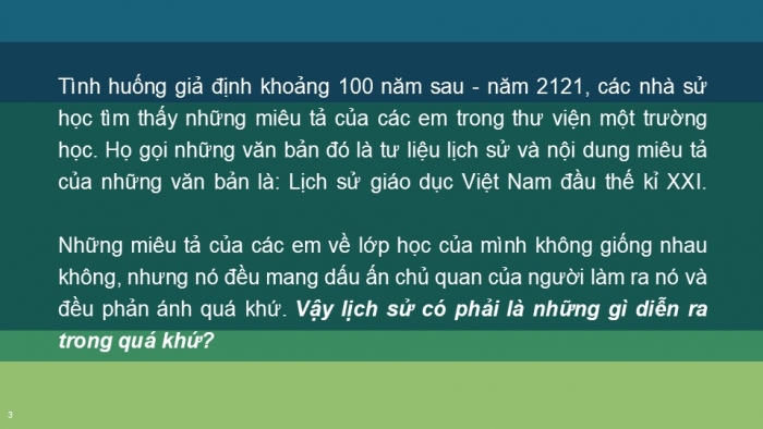 Giáo án PPT Lịch sử 6 chân trời Bài 1: Lịch sử là gì?