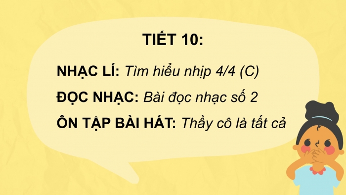 Giáo án PPT Âm nhạc 6 kết nối Tiết 10: Tìm hiểu Nhịp 4/4 (C), Bài đọc nhạc số 2, Ôn tập Thầy cô là tất cả