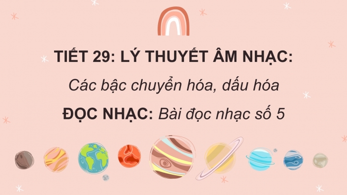 Giáo án PPT Âm nhạc 6 kết nối Tiết 29: Các bậc chuyển hoá, dấu hoá, Bài đọc nhạc số 5