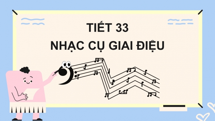 Giáo án PPT Âm nhạc 6 kết nối Tiết 33: Nhạc cụ giai điệu