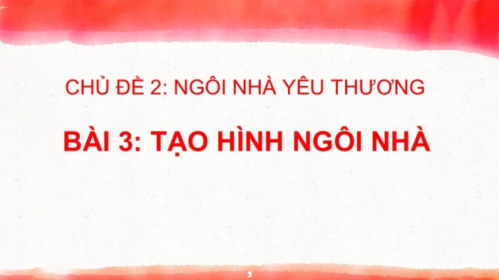 Giáo án PPT Mĩ thuật 6 kết nối Bài 3: Tạo hình ngôi nhà