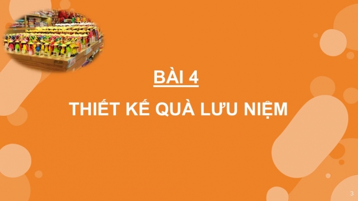 Giáo án PPT Mĩ thuật 6 kết nối Bài 4: Thiết kế quà lưu niệm