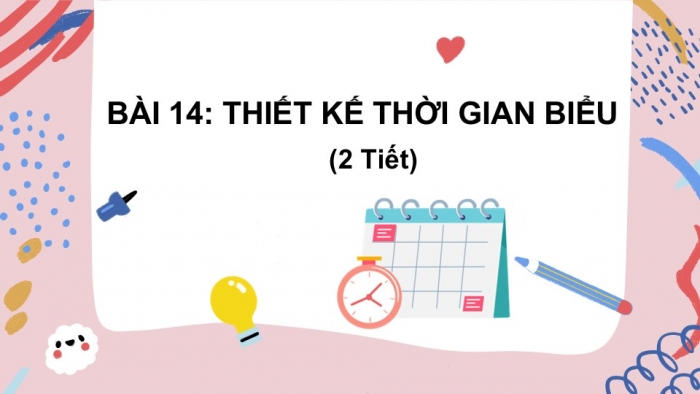 Giáo án PPT Mĩ thuật 6 kết nối Bài 14: Thiết kế thời gian biểu